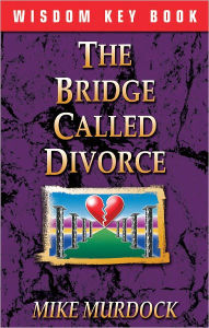 Title: The Bridge Called Divorce, Author: Mike Murdock