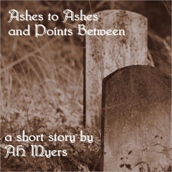 Ashes to Ashes and Points Between