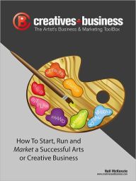 Title: The Artist's Business and Marketing ToolBox: How to Start, Run and Market a Successful Arts or Creative Business, Author: Neil McKenzie