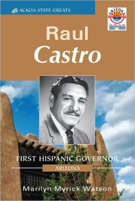 Title: Raul Castro - Arizona's First Hispanic Governor, Author: Marilyn Myrick Watson
