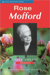 Title: Rose Mofford - First Woman Governor of Arizona, Author: Marilyn Myrick Watson