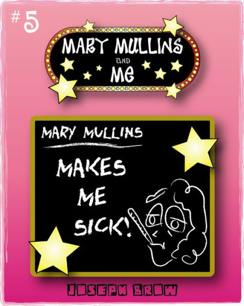 Mary Mullins and Me #5 Mary Mullins Makes Me Sick!