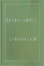 Second String: A Fiction/Literature Classic By Anthony Hope!