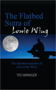 Title: The Flatbed Sutra of Louie Wing, Author: Ted Biringer