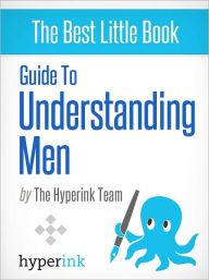 Title: Guide To Understanding Men, Author: The Hyperink Team