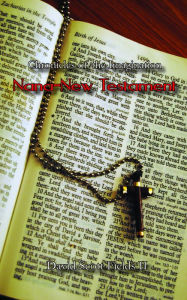 Title: Book 04 - Chronicles of the Imagination: Nana-New Testament, Author: David Scott Fields II