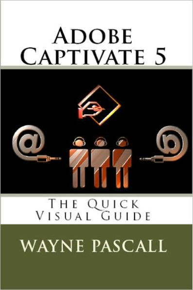 Adobe Captivate 5: The Quick Visual Guide