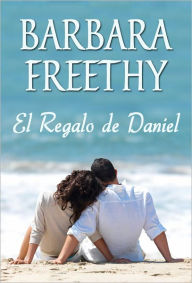 Title: El Regalo de Daniel, Author: Barbara Freethy