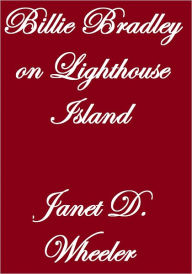 Title: Billie Bradley On Lighthouse Island, Author: Janet D. Wheeler