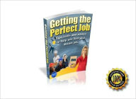 Title: How To Get The Perfect Job - Tips, Tools and Advice to Help You Find Your Dream Job ! AAA+++, Author: Smith Jack