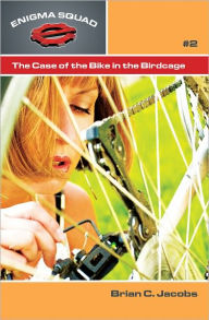 Title: The Case of the Bike in the Birdcage, Author: Brian C. Jacobs