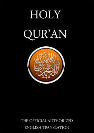 Title: The Qur'an / The Holy Quran / The Koran / Al-Qur'an / Alcoran / Qur’ān / Al-Qur’ān - The Official Authorized English Translation (Special Nook Edition) - By Allah, Author: Allah (God)