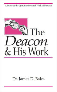 Title: The Deacon and His Work, Author: James Bales