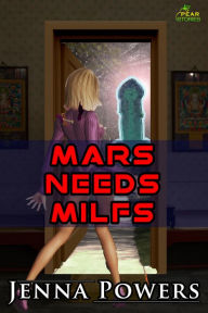 Title: Mars Needs MILFs (Alien Sex), Author: Jenna Powers