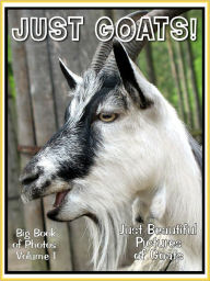 Title: Just Goat Photos! Big Book of Photographs & Pictures of Goats, Vol. 1, Author: Big Book of Photos