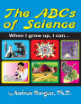 The ABCs of Science: When I grow up I can...
