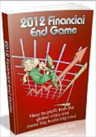 Title: 2012 Financial End Game, Author: 0penny.com