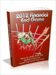 Title: 2012 Financial End Game, Author: Keith Clinton