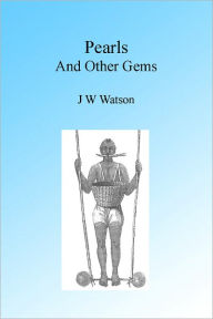 Title: Pearls and Other Gems, Illustrated, Author: J W Watson