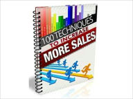 Title: 100 Techniques To Increase Sales Utilize These Awesome Techniques To Skyrocket Your Sales for Both Online & Offline Businesses!, Author: Anonymous