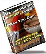 Title: Way to American Gardener eBook - Cultivating your garden properly and methods for tilling, trenching and sowing to ensure your gardens success, Author: Study Guide