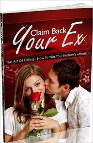 Title: Discover How to Claim Back Your Ex and Re-ignite that Missing Spark in Your Relationship!, Author: Self Improvemt