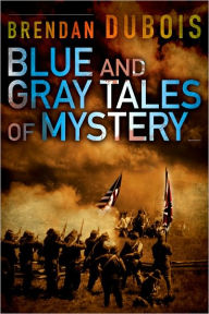 Title: Blue and Gray Tales of Mystery, Author: Brendan DuBois