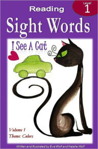 Title: I SEE A CAT: A Sight Words and Colors Book, Author: Eva Wolf