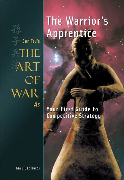 The Warrior's Apprentice: Sun Tzu's The Art of War as Your First Guide ...