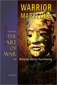 Title: Warrior Marketing: Sun Tzu's The Art of War for Winning Market Positioning, Author: Gary Gagliardi