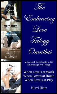 Title: The Embracing Love Trilogy Omnibus, Author: Merri Hiatt