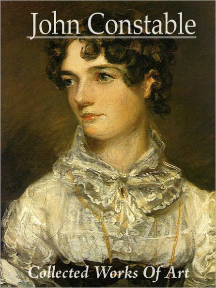 John Constable: Collected Works of Art (Full Color)