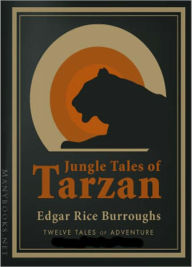 Title: Jungle Tales Of Tarzan: An Adventure/Short Stories, Fiction and Literature Classic By Edgar Rice Burroughs! AAA+++, Author: Edgar Rice Burroughs