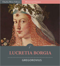 Title: Lucretia Borgia (Illustrated), Author: Ferdinand Gregorovius