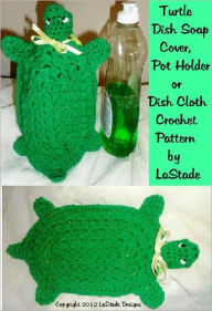 Title: Turtle Dish Soap Cover, Dish Cloth, Hot Pad Crochet Pattern, Author: Lori Stade