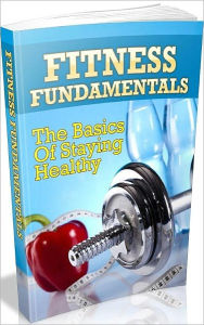 Title: Best Healthy Tips eBook - Fitness Fundamentals - What You Need To Do To Get Started ..., Author: Study Guide
