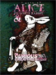 Title: ALICE, the WHITE RABBIT and the CURIOUS CREATURES: Children's Wonderland Fairy Tale - Summer fun for kids gift idea, Author: John Prost