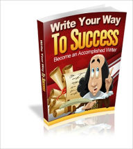 Title: Write Your Way to Success - Become An Accomplished Writer, Author: Irwing