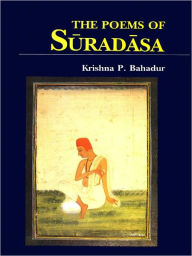 Title: The Poems Of Suradasa, Author: Bahadur Krishna P.