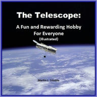 Title: Telescopes: A Fun and Rewarding Hobby for Everyone (Illustrated), Author: Martin L. Trimble