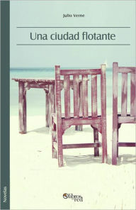 Title: Una ciudad flotante (A floating city), Author: Julio Verne