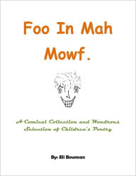 Title: Foo In Mah Mowf, Author: Eli Bowman