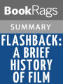 Flashback: A Brief History of Film by Louis Giannetti l Summary & Study Guide