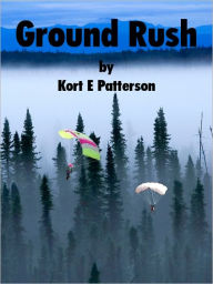 Title: Ground Rush, Author: Kort Patterson