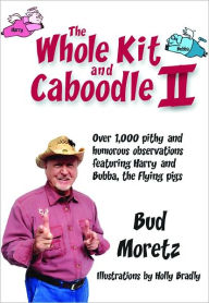 Title: The Whole Kit adn Caboodle II, Author: Bud Moretz