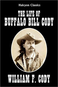 Title: The Life of Buffalo Bill Cody, Author: William F. Cody