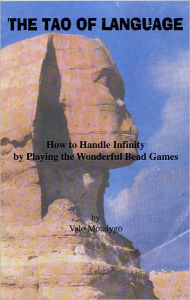 Title: Tao of Language: How to Handle Infinity by Playing the Wonderful Bead Games, Author: Valo Motalygo