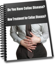 Title: Do You Have Celiac Disease? New Treatment for Celiac Disease?, Author: Don Russell
