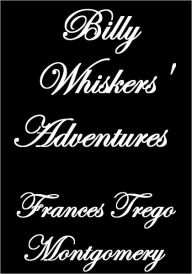 Title: BILLY WHISKERS' ADVENTURES, Author: Frances Trego Montgomery