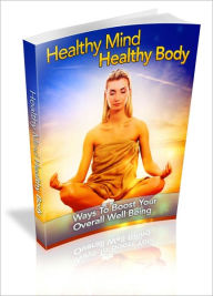 Title: Healthy Mind Healthy Body - Ways To Boost Your Overall Well Being, Author: Irwing